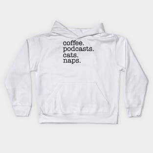 Coffee, Podcasts, Cats and Naps Kids Hoodie